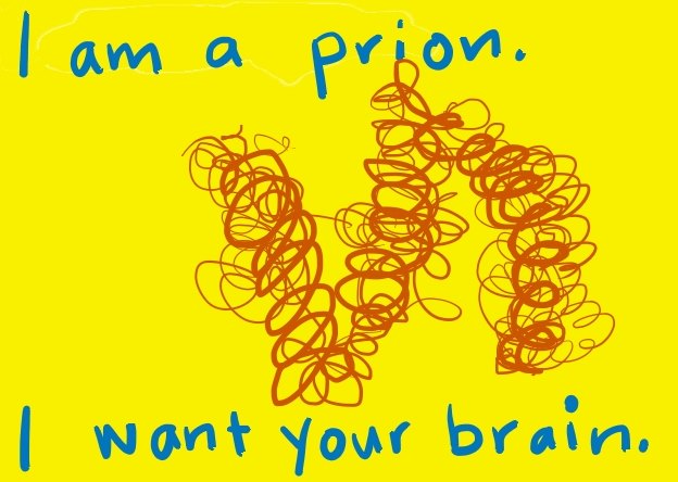 'Ben bir prion'um. Beynini istiyorum.' 